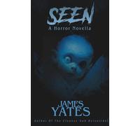 Seen: A Horror Novella (The Curiously Dark Collection)