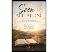 Seen All Along: How God Pursued Me Through Every Chapter of My Story