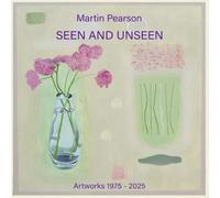 Seen and Unseen: Artworks 1975-2025