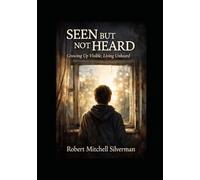 Seen But Not Heard: Growing Up Visible, Living Unheard