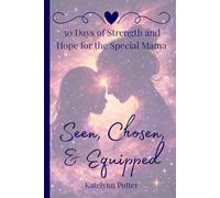 Seen, Chosen, & Equipped: A 30-Day Devotional Journal for Moms of Children with Special Needs