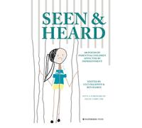 Seen & Heard : 100 Poems by Parents & Children Affected by Imprisonment