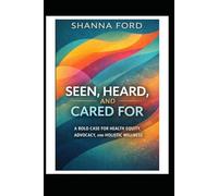 Seen, Heard, and Cared For: Why Health Equity Matters and How We Rebuild a Healthcare System That Truly Listens