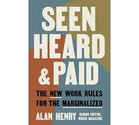 Seen, Heard, and Paid: The New Work Rules for the Marginalized