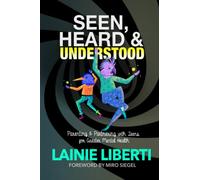 Seen, Heard & Understood: Parenting & Partnering with Teens for Greater Mental Health