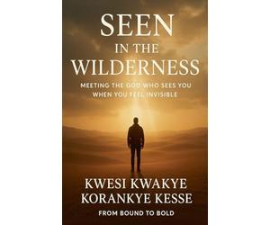 Seen in The Wilderness: Meeting The God who Sees You When You Feel Invisible