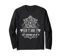 Seen It Done It Can't Remember Any of It, Retired Scientist Long Sleeve T-Shirt