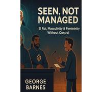 SEEN, NOT MANAGED: El Roi, Masculinity & Femininity Without Control