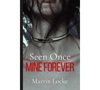 Seen Once. Mine Forever.: A Dark Obsession Novel (Seen. Mine.)