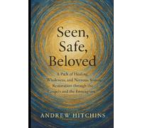 Seen, Safe, Beloved: A Path of Healing, Wholeness, and Nervous System Restoration through the Gospels and the Enneagram (Seen, Safe, Beloved Series)