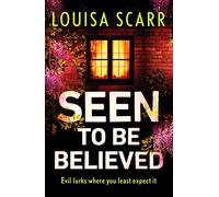 Seen to Be Believed : A tense and suspenseful crime thriller