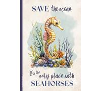 Seepferdchen Geschenk: Notizbuch mit Spruch SAVE THE OCEAN IT'S THE ONLY PLACE WITH SEAHORSES schönes Seepferd Buch für Notizen A5 Notizheft liniert mit Meerestier schönes See-Pferdchen Fisch