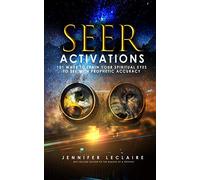 Seer Activations: 101 Ways to Train Your Spiritual Eyes to See with Prophetic Accuracy