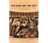 Seer and the City: Religion, Politics, and Colonial Ideology in Ancient Greece