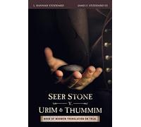 Seer Stone v. Urim and Thummim: Book of Mormon Translation on Trial