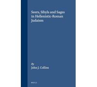 Seers, Sybils, and Sages in Hellenistic-Roman Judaism (Supplements to the Journal for the Study of Judaism, V. 54)