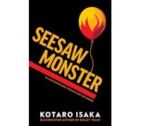 Seesaw Monster: From the internationally bestselling author of BULLET TRAIN