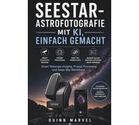 SEESTAR-ASTROFOTOGRAFIE MIT KI EINFACH GEMACHT: Smart Telescope Imaging, Prompt Processing und Deep-Sky-Workflows