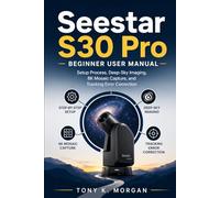 Seestar S30 Pro Beginner User Manual: Setup Process, Deep-Sky Imaging, 8K Mosaic Capture, and Tracking Error Correction (Camera and video Guide)