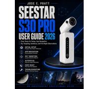 Seestar S30 Pro User Guide 2026: Clear Steps for Setup, App Navigation, Sky Targeting, Autofocus, and First Night Observations
