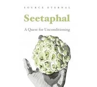 Seetaphal: A Quest for Unconditioning By Source Eternal