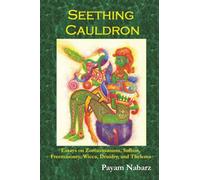 Seething Cauldron: Essays on Zoroastrianism, Sufism, Freemasonry, Wicca, Druidry, and Thelema