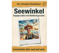 Seewinkel: Vogelparadies mit Weitblickgarantie. Der erfundene Reiseführer