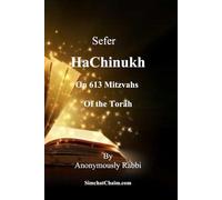 Sefer HaChinukh: On 613 Mitzvahs of the Torah