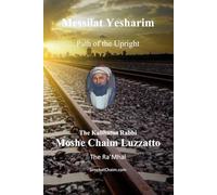 Sefer Messilat Yesharim: Path of the Upright - The Ra’Mhal