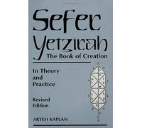 Sefer Yetzira: The Book of Creation: In Theory and Practice by Aryeh Kaplan (1997-04-01)