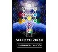 SEFER YETZIRAH: EL LIBRO DE LA CREACIÓN: Una guía antigua sobre la Cábala, el alfabeto hebreo y los orígenes místicos del universo (Spanish Edition) (Serie Misterios Antiguos)
