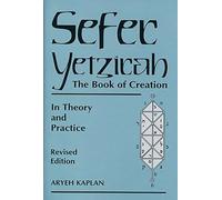 Sefer Yetzira: The Book of Creation: In Theory and Practice