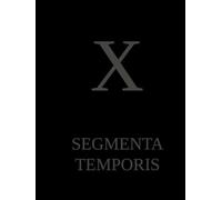 Segmenta Temporis: Dieci Anni di Cammino - Raccolta di Tavole scelte