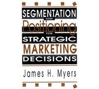 Segmentation and Positioning for Strategic Marketing Decisions