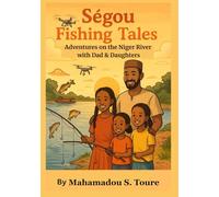 Segou Fishing Tales: Adventures on the Niger River with Dad & Daughters