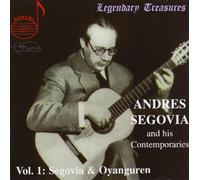 Segovia/Oyanguren - Segovia & His Contemporaries Vol. 1: Segovia and Oyanguren