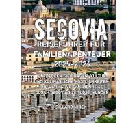 Segovia Reiseführer für Familienabenteuer 2025-2026