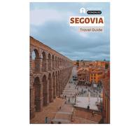 Segovia Travel Guide: Practical Planning, Where to Stay, Attractions, Cuisine, Cochinillo Asado, Day Trips and Itineraries