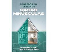 Segredos do design de casas minúsculas: Transforme 18 m² na casa dos seus sonhos