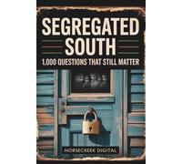 Segregated South: 1,000 Questions That Still Matter: Explore the Legacy of Jim Crow, Resistance, and Racial Justice Through Trivia