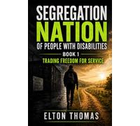 Segregation Nation of People with Disabilities: Trading Freedom for Service