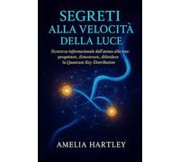 Segreti alla Velocità della Luce: Sicurezza informazionale dall’atomo alla rete: progettare, dimostrare, difendere la Quantum Key Distribution