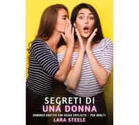 Segreti di una Donna: Romanzo Erotico con Sesso Esplicito - per Adulti