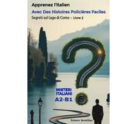 Segreti sul Lago di Como: Apprenez l’italien avec des histoires policières faciles - A2/B1 (Misteri Italiani - Livre 2) (MISTERI ITALIANI: A2/B1)