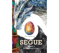 Segue: Step beyond the edge of dreams and discover a world where myth becomes real: 1 (Kaleidoscope)