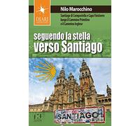 Seguendo la stella verso Santiago. Santiago di Compostella e Capo Finisterre lungo il Cammino primitivo e il Cammino inglese