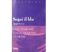 Segui Il Blu. Devo Cambiare. Voglio