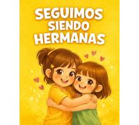 Seguimos siendo hermanas (Cuentos para entender lo que sentimos)