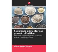 Segurança alimentar sob pressão climática: O impacto da variabilidade climática na segurança alimentar e nutricional na Etiópia