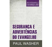 Segurança e advertências do Evangelho: Volume 3 (Recuperando o Evangelho)